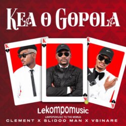 Kea o Gopola - Clement Ft Slidoo Man & Vsinare@lekompomusic.com