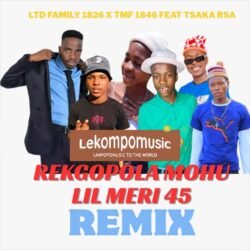 Rekgopola Mohu Lil Meri 45 - LTD Family 1826 TMF 1846 Ft Tsaka RSA@lekompomusic.com