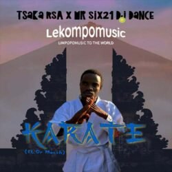Karate - Tsaka Rsa & Mr siX21 DJ Dance feat Dr Maesh@lekompomusic.com