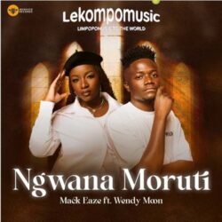 Ngwana Moruti - Mack Eaze Ft Wendy Moon@lekompomusic.com