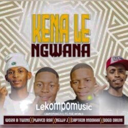 Ke Nale Ngwana - Woza B Twins& Playco Rsa,Nally jay,Sogodrum & Captain moshka@lekompomusic.com