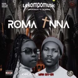 Roma Nna - Khaejedi ft Man Giv SA@lekompomusic.com