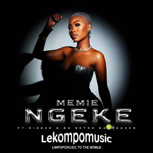 Ngeke - Memie Feat Kidbee & Ba Bethe Gashoazen@lekompomusic.com