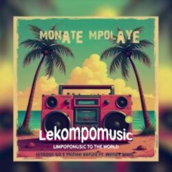 Monate Mpolaye - Prince Benza & Hitboss SA Ft Wendy Moon@lekompomusic.com