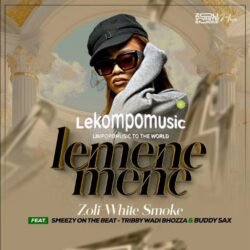 Lemenemene - Zoli White Smoke ft SmeezyOn The Beat,Tribby Wadi Bhozza & Buddy Sax@lekompomusic.com