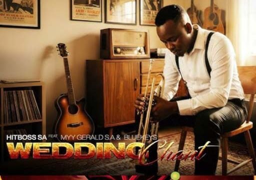 Wedding Chant - Hitboss SA feat Myy Gerald S.A & Blue Keys@lekompomusic.com