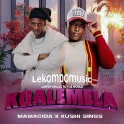 Kgalemela - Mamacida ft Kushi Sings@lekompomusic.com