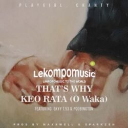 That’s why ko rata (O waka) - PlayGirl Chanty Ft Skyy T.53 & Poobington@lekompomusic.com