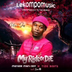 My ride or die - Meneer Man Jeff Ft Tizo Beats@lekompomusic.com