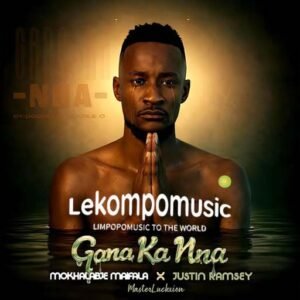 Gana ka nna 45 - Mokhalabje Maifala Ft Justin Ramsey & Master luckxion@lekompomusic.com