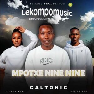 Mpotxe Nine Nine - Caltonic Phb & Queen Terc Ft Jmizz Rsa@lekompomusic.com