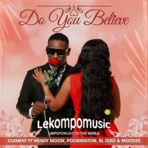 Do You Believe - Clement feat Wendy Moon, Poobington,BL Zero & Moody@lekompomusic.com
