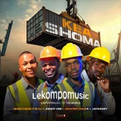 Kea shoma - Nkhetheng the dj Ft Joddy cee,Master chuza & Jayeazzy@lekompomusic.com