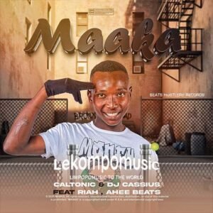 Maaka - Caltonic & DJ Cassius Ft Riah & Ahee beats@lekompomusic.com