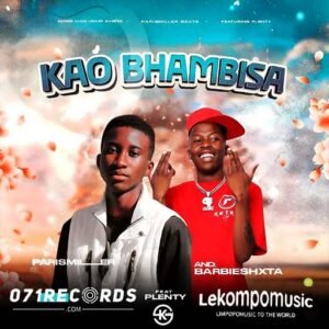 Kao Bhambisa - Barbie kamo feat ParisMiller beats@lekompomusic.com