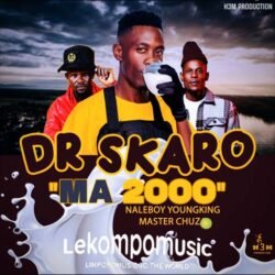 Ma 2000 - Dr Skaro & NaleBoy Young King Ft Master Chuza@lekompomusic.com