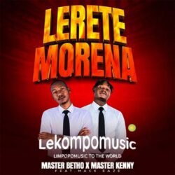 Lerete Morena - Master Betho feat Master Kenny@lekompomusic.com