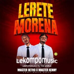 Lerete Morena - Master Betho feat Master Kenny@lekompomusic.com