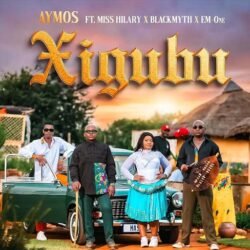 Xigubu - Aymos Ft Miss Hilary,Blackmyth & Em-One Aymos@lekompomusic.com