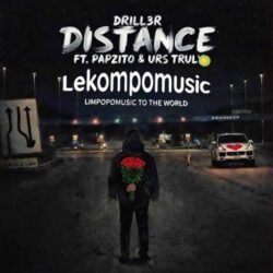 Distance - Drill3r Ft Papzito & Urs Truly@lekompomusic.com