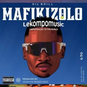 Mafikizolo (Tsa Maloba) - DIL Brill & Yeaah Ke Brazo@lekompomusic.com