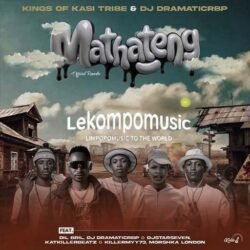 Mathateng (Remake) - KingsOf KasiTribe feat Dj DramaticRBP & DIL Bril@lekompomusic.com