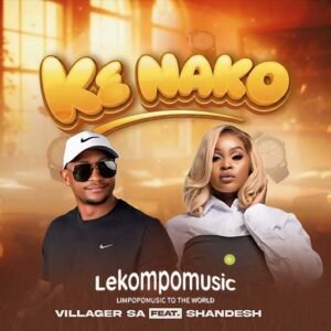 Ke Nako - Villager SA Ft Shandesh@lekompomusic.com
