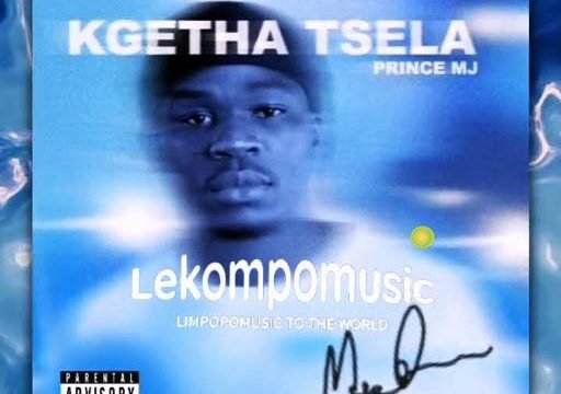 Kgetha tsela - PrinceMJ@lekompomusic.com