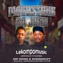 Mabossong Ka Juno - Mr Diego & Shebeshxt ft Madizzan, Keys Boy & Icecue@lekompomusic.com