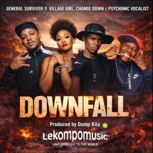 Downfall - General Surviver ft Village girl rsa,Change Down, Psychonic Vocalist & Dump Kilo@lekompomusic.com