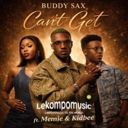 Can't get - Buddy Sax Ft General survivor ,Memie & Kidbee@lekompomusic.com