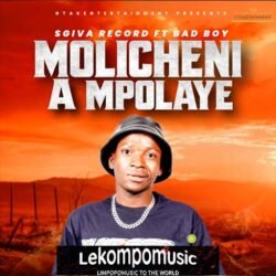Molicheni a mpolaye - Sgiva Records & Bad Boy@lekompomusic.com