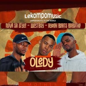 Oledy - Nova sa style & Westboy Ft Ayeeh Beats Babethe@lekompomusic.com