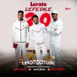 Lerato Le Fedile 2.0 - King Zulo & Wiky Neva Ft Don Sapa@lekompomusic.com