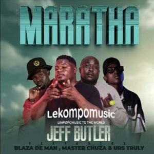 Maratha - Jeff butler ft Blaza the man, Master Chuza & Urs Truly