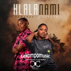 Hlala Nami - Okwanda & Janesh@lekompomusic.com