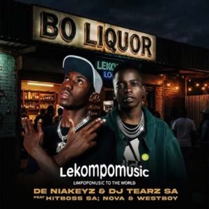 Bo Liquor by De Niakeyz & DJ Tearz SA feat Hitboss SA,Nova & Westboy