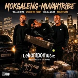 Mokgaleng (muvahTribe) - Woza BTwins & Ayehh five percy Ft Bheria wena & Khujoyshxt