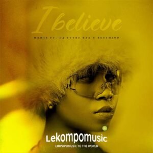 I Believe - Shapa Memie Feat Dj Tvybz Rsa & BestMind@lekompomusic.com