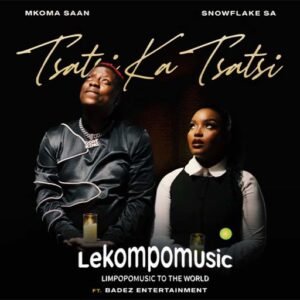 Tsatsi ka tsatsi - Mkoma saan & Snowflake SA Ft Badez Entertainment Downloaded from www.lekompomusic.com