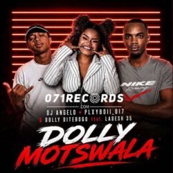 Dolly Motswala - Dj Angelo,Plxyboil_017 & Dolly Ditebogo Ft Ladesh 35