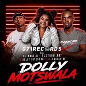 Dolly Motswala - Dj Angelo,Plxyboil_017 & Dolly Ditebogo Ft Ladesh 35