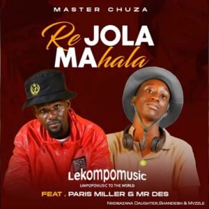 Re Jola Mahala - Master Chuza feat Paris Miller & Mr Des@lekompomusic.com