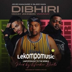 Di Bhiri - Jojo Manjaro & Slidoo man Ft mckay johnson@lekompomusic.com