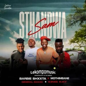 Sthandwa Sam - Barbie Shxxta feat General Sickzo,Mothimbane de Boss & King Kay