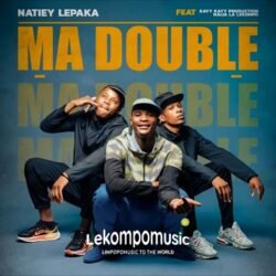 Ma Double - Natiey Lepaka Ft Kay kay production & Naija la Lekompo@lekompomusic.com