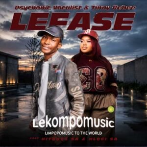 Lefase - Psychonic Vocalist & Tinny Rebee Ft Hitboss SA & Hlogi SA