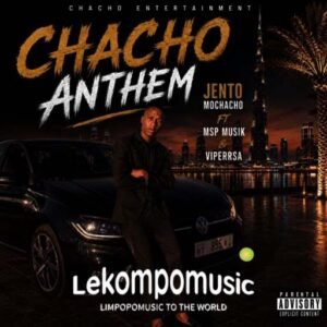 Chacho Anthem - Jento Mochacho feat DJ Angelo,Msp musiq,ViperRsa,Stillow & Sbudex
