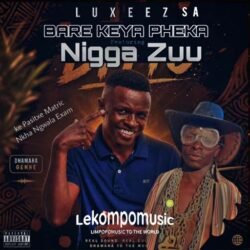 Bare Keya pheka - Nigga Zuu Ft Luxeez SA