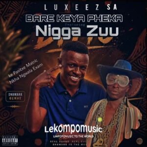 Bare Keya pheka - Nigga Zuu Ft Luxeez SA